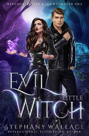 [Witches of Fire & Ice 01] • Evil Little Witch (Witches of Fire & Ice, Grimoire Book 1)